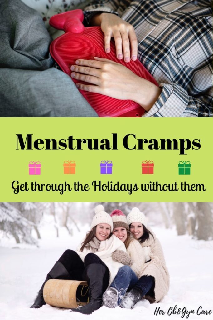 Menstrual Cramps Get Through The Holidays Without Them Her Ob Gyn Care