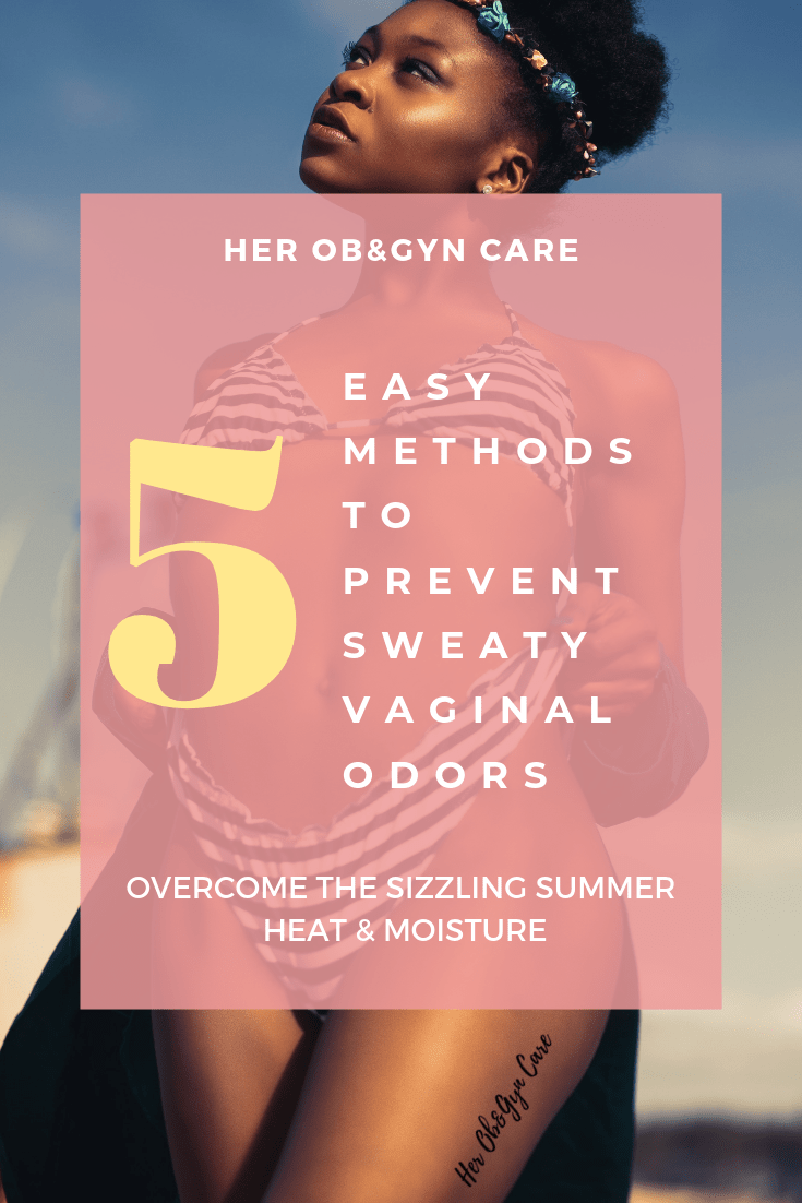 5 Ways to Prevent Sweaty Vaginal Odors Her Ob&Gyn Care